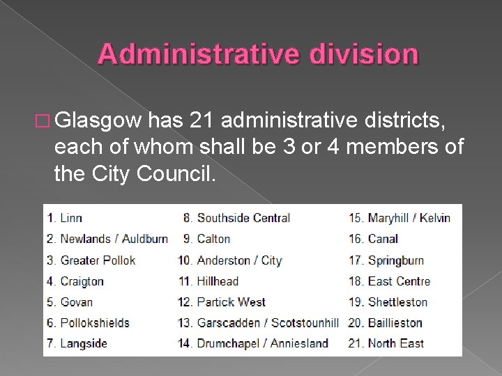 Administrative division � Glasgow has 21 administrative districts, each of whom shall be 3