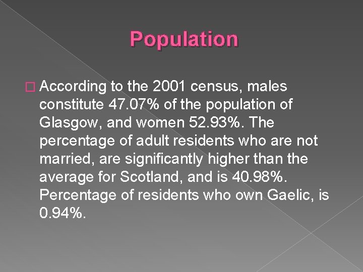 Population � According to the 2001 census, males constitute 47. 07% of the population