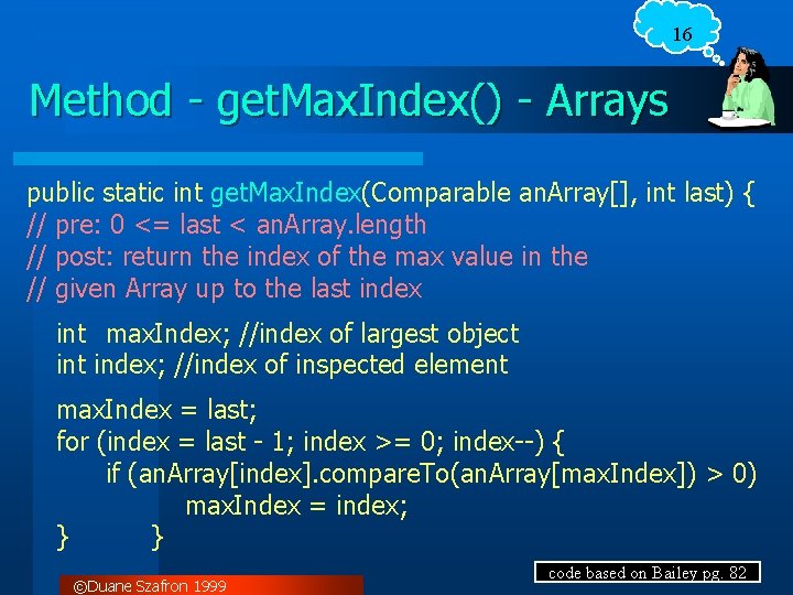 16 Method - get. Max. Index() - Arrays public static int get. Max. Index(Comparable