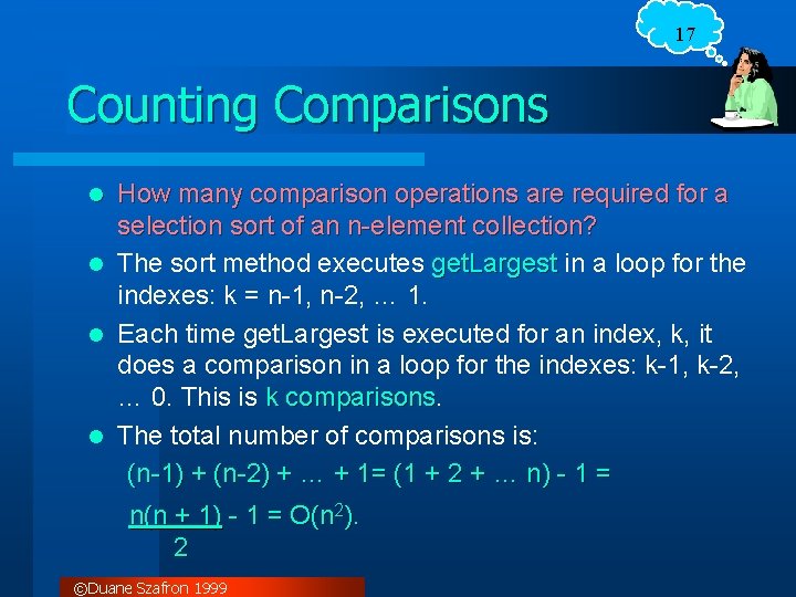 17 Counting Comparisons How many comparison operations are required for a selection sort of