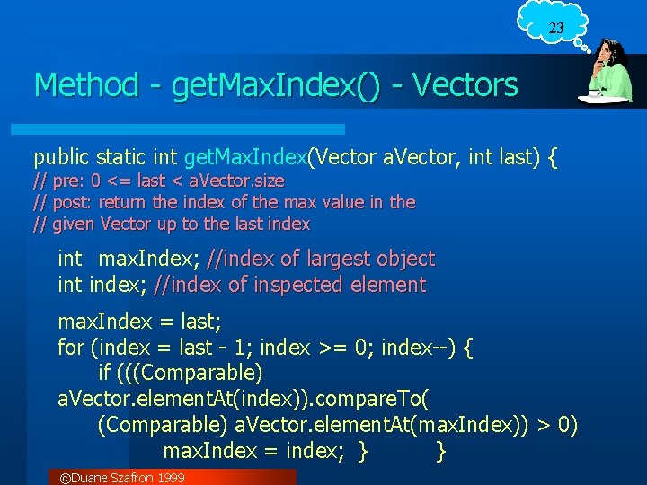 23 Method - get. Max. Index() - Vectors public static int get. Max. Index(Vector