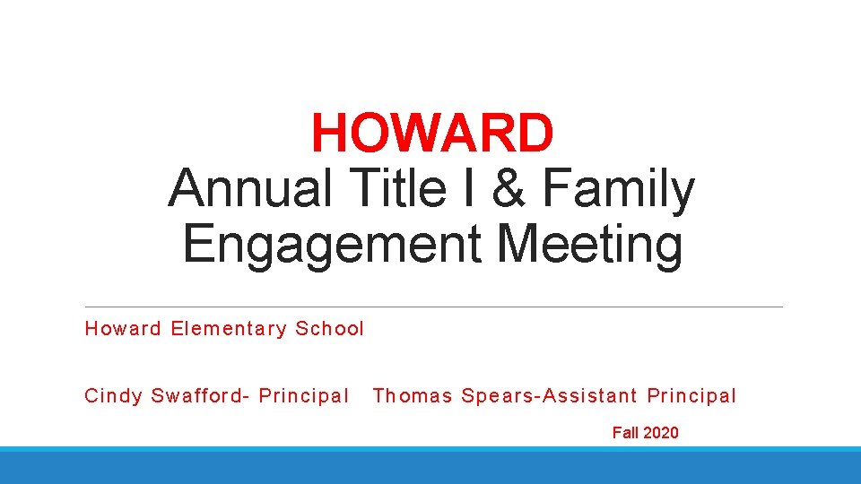 HOWARD Annual Title I & Family Engagement Meeting Howard Elementary School Cindy Swafford- Principal