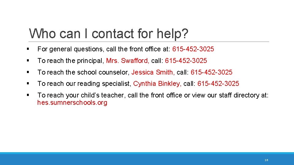 Who can I contact for help? § For general questions, call the front office