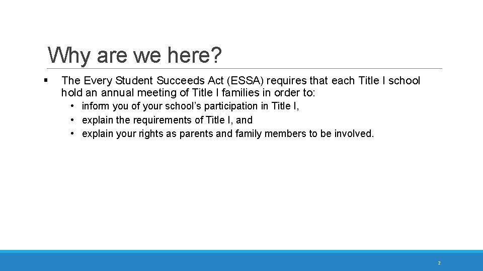 Why are we here? § The Every Student Succeeds Act (ESSA) requires that each