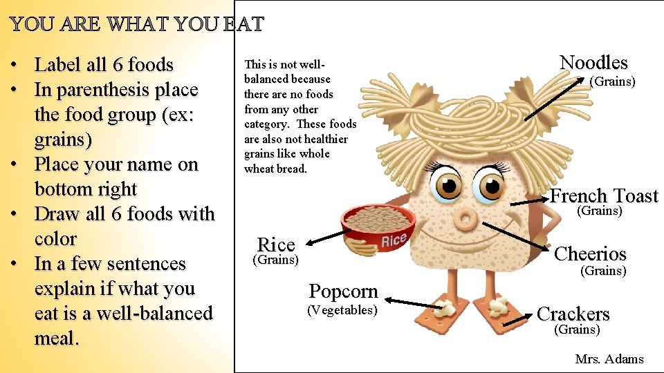 YOU ARE WHAT YOU EAT • • • Label all 6 foods In parenthesis