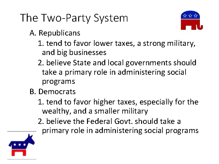 The Two-Party System A. Republicans 1. tend to favor lower taxes, a strong military, The Two-Party System A. Republicans 1. tend to favor lower taxes, a strong military,