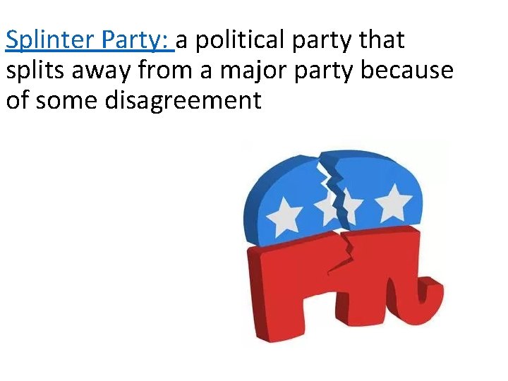 Splinter Party: a political party that splits away from a major party because of Splinter Party: a political party that splits away from a major party because of