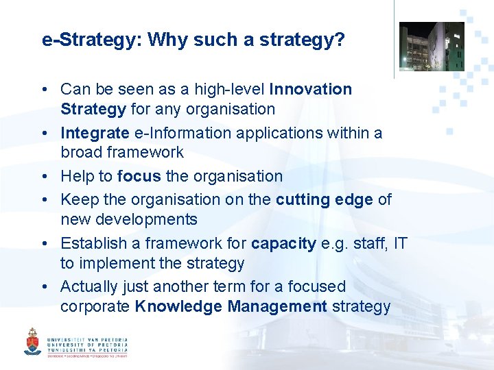 e-Strategy: Why such a strategy? • Can be seen as a high-level Innovation Strategy