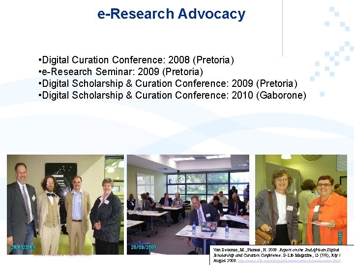 e-Research Advocacy • Digital Curation Conference: 2008 (Pretoria) • e-Research Seminar: 2009 (Pretoria) •