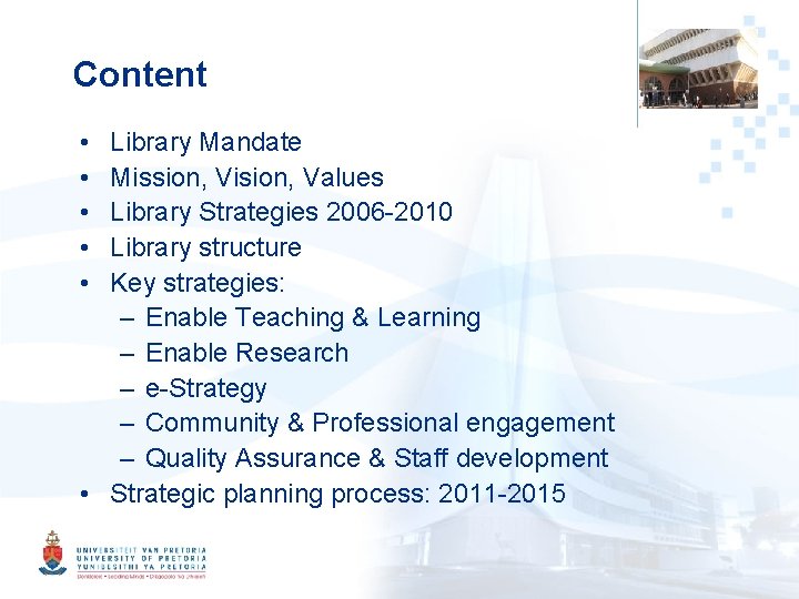 Content • • • Library Mandate Mission, Vision, Values Library Strategies 2006 -2010 Library