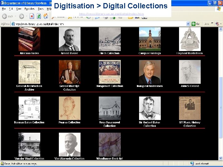 Digitisation > Digital Collections http: //www. library. up. ac. za/digital/index. htm 