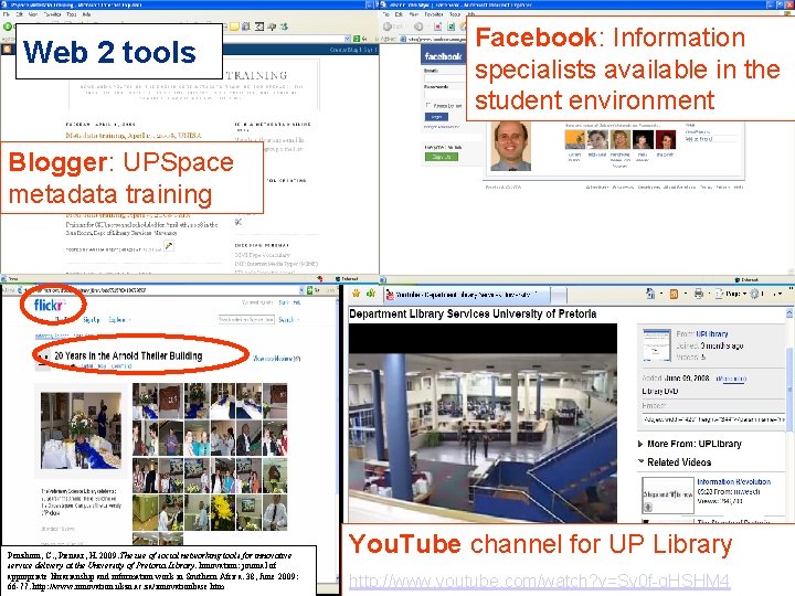 Web 2 tools Facebook: Information specialists available in the student environment Blogger: UPSpace metadata