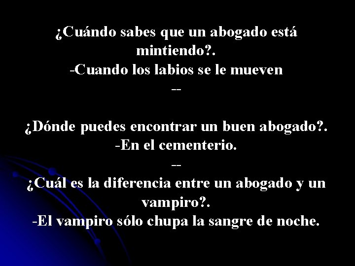 ¿Cuándo sabes que un abogado está mintiendo? . -Cuando los labios se le mueven