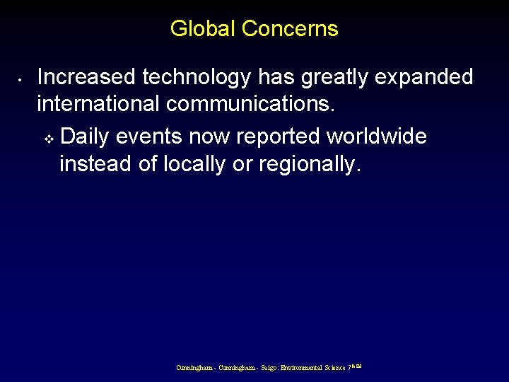 Global Concerns • Increased technology has greatly expanded international communications. v Daily events now