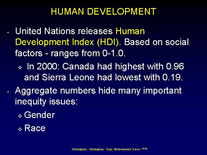 HUMAN DEVELOPMENT • • United Nations releases Human Development Index (HDI). Based on social