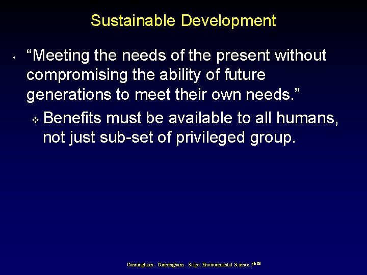 Sustainable Development • “Meeting the needs of the present without compromising the ability of