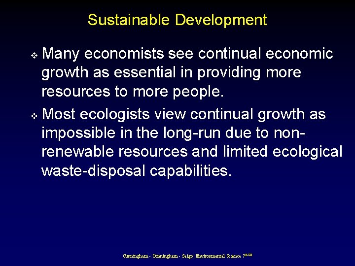 Sustainable Development Many economists see continual economic growth as essential in providing more resources