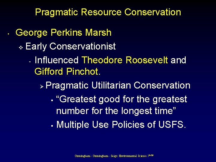 Pragmatic Resource Conservation • George Perkins Marsh v Early Conservationist - Influenced Theodore Roosevelt