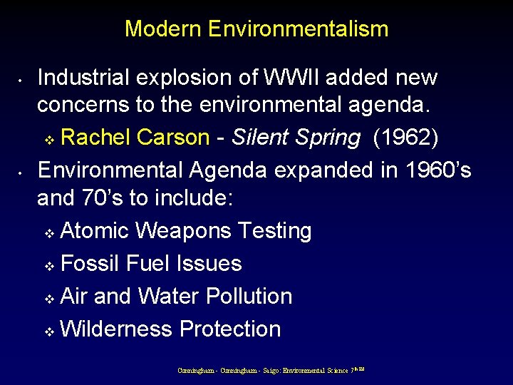 Modern Environmentalism • • Industrial explosion of WWII added new concerns to the environmental