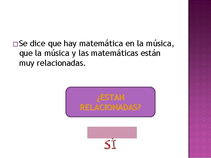 �Se dice que hay matemática en la música, que la música y las matemáticas