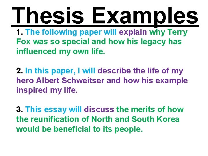 Thesis Examples 1. The following paper will explain why Terry Fox was so special