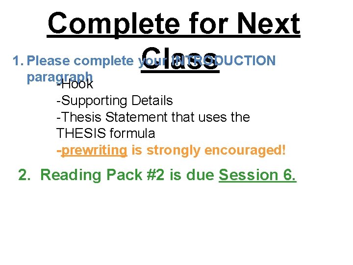 Complete for Next 1. Please complete your INTRODUCTION Class paragraph -Hook -Supporting Details -Thesis
