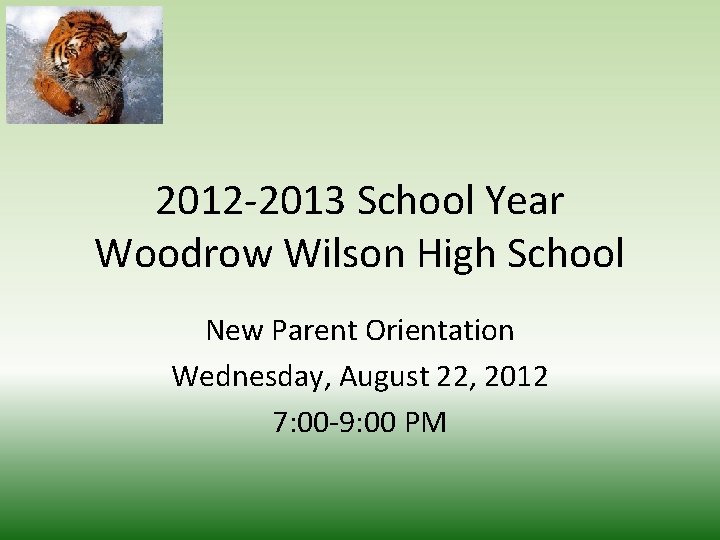 2012 -2013 School Year Woodrow Wilson High School New Parent Orientation Wednesday, August 22,