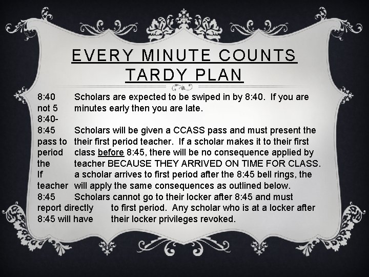 EVERY MINUTE COUNTS TARDY PLAN 8: 40 Scholars are expected to be swiped in