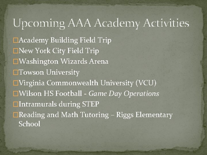 Upcoming AAA Academy Activities �Academy Building Field Trip �New York City Field Trip �Washington