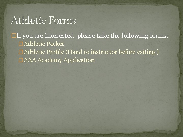 Athletic Forms �If you are interested, please take the following forms: � Athletic Packet