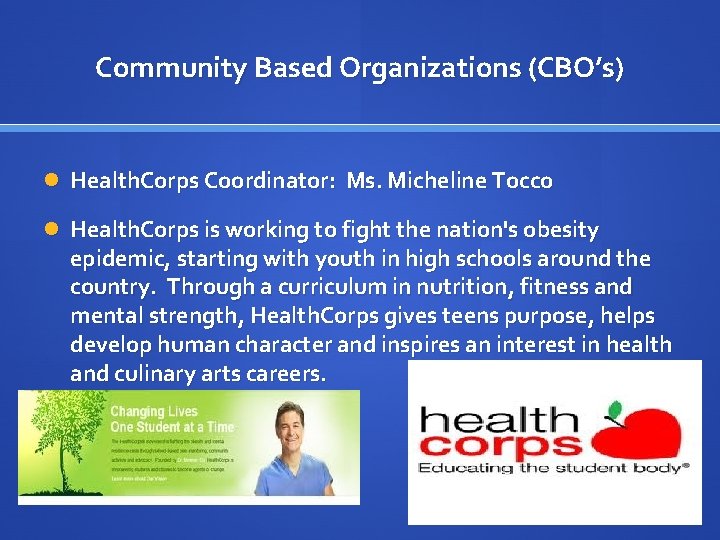 Community Based Organizations (CBO’s) Health. Corps Coordinator: Ms. Micheline Tocco Health. Corps is working