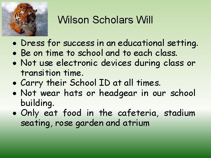 Wilson Scholars Will Dress for success in an educational setting. Be on time to