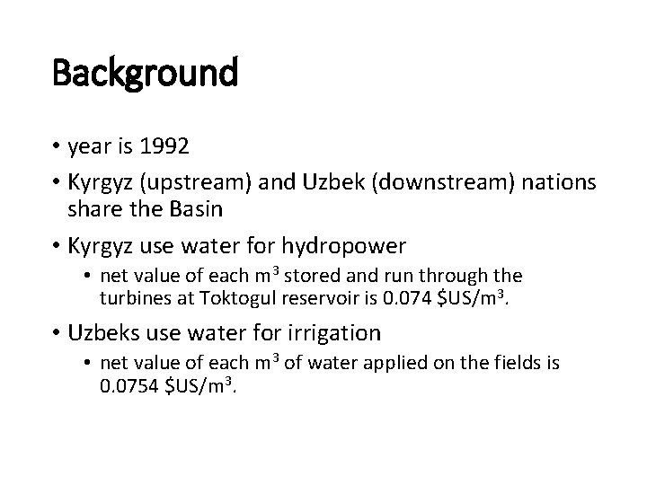 Background • year is 1992 • Kyrgyz (upstream) and Uzbek (downstream) nations share the