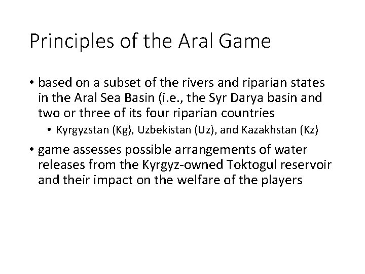 Principles of the Aral Game • based on a subset of the rivers and