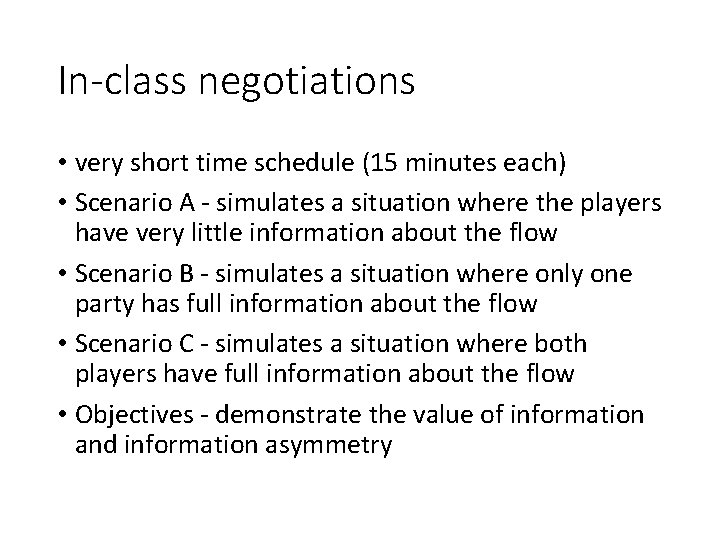 In-class negotiations • very short time schedule (15 minutes each) • Scenario A -