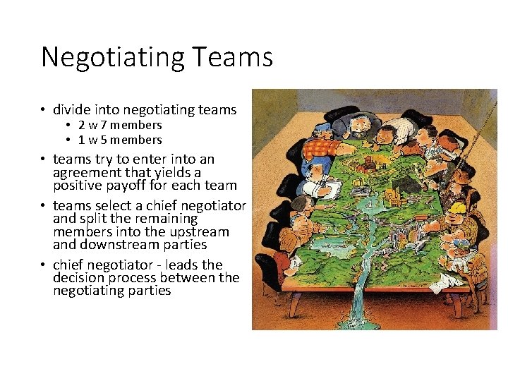 Negotiating Teams • divide into negotiating teams • 2 w 7 members • 1