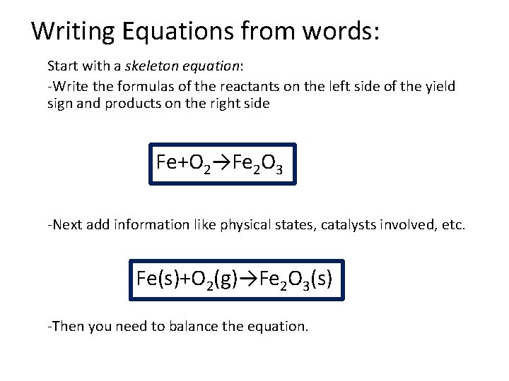 Writing Equations from words: Start with a skeleton equation: -Write the formulas of the