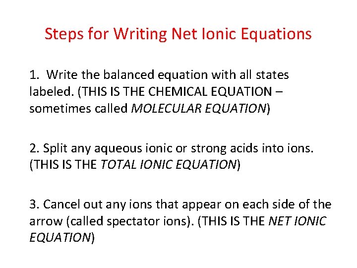 Steps for Writing Net Ionic Equations 1. Write the balanced equation with all states