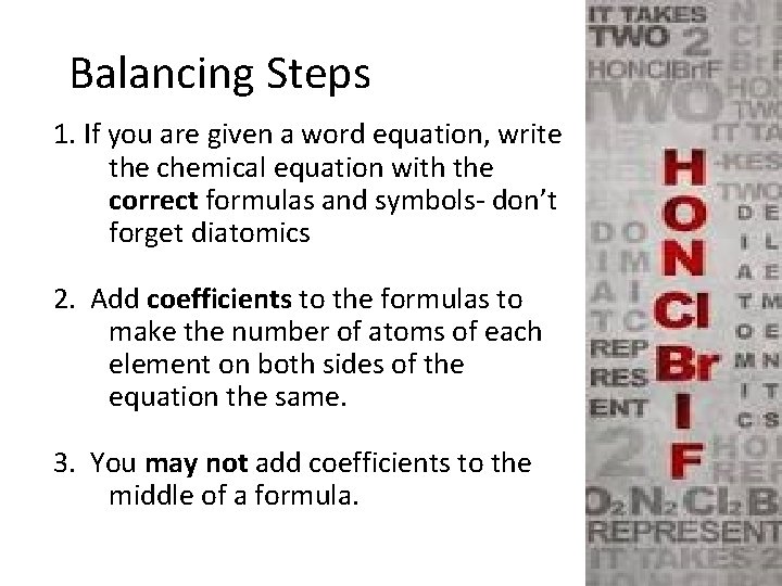 Balancing Steps 1. If you are given a word equation, write the chemical equation