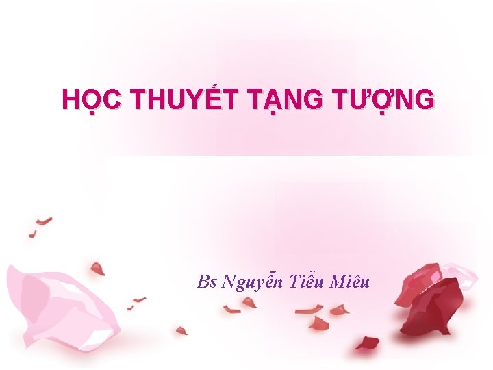 HỌC THUYẾT TẠNG TƯỢNG Bs Nguyễn Tiểu Miêu 