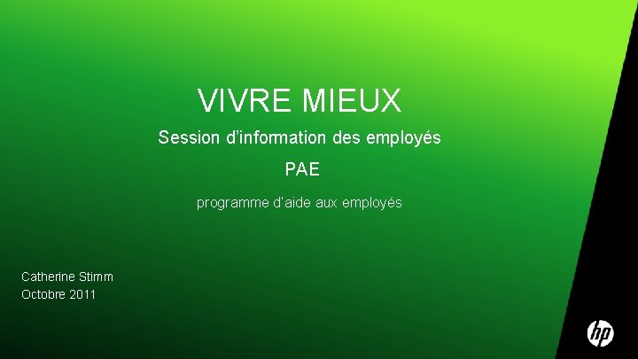 VIVRE MIEUX Session d’information des employés PAE programme d’aide aux employés Catherine Stimm Octobre