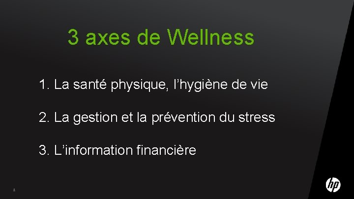 3 axes de Wellness 1. La santé physique, l’hygiène de vie 2. La gestion