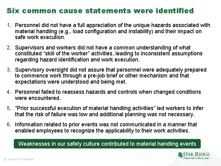 Six common cause statements were identified 1. Personnel did not have a full appreciation