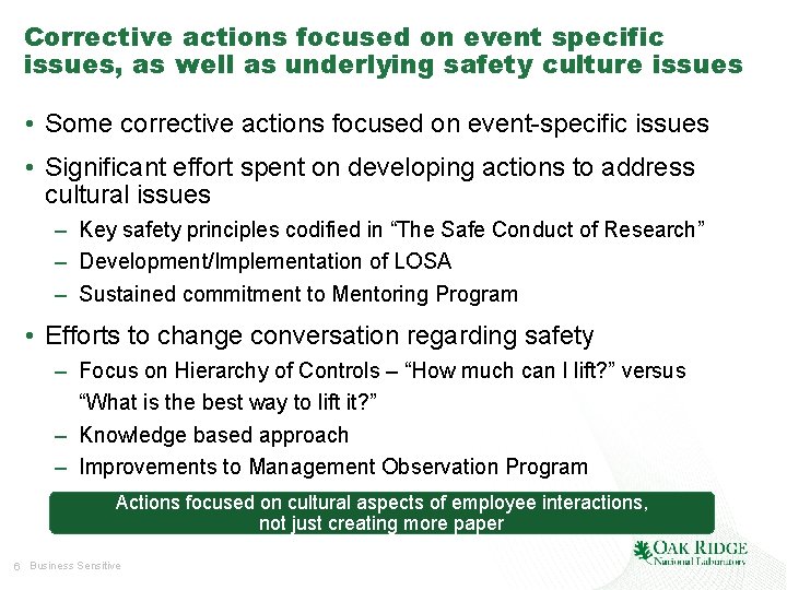 Corrective actions focused on event specific issues, as well as underlying safety culture issues