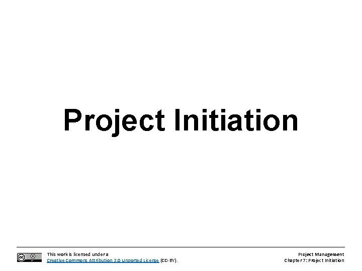 Project Initiation This work is licensed under a Creative Commons Attribution 3. 0 Unported