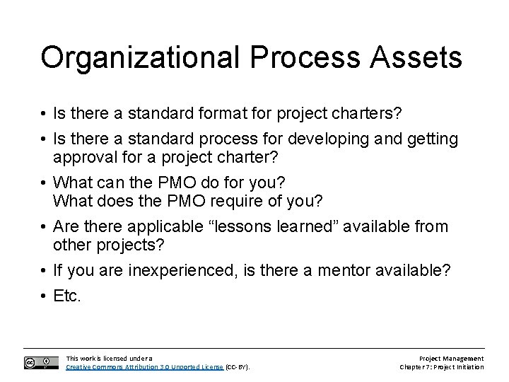 Organizational Process Assets • Is there a standard format for project charters? • Is