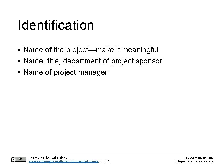 Identification • Name of the project—make it meaningful • Name, title, department of project