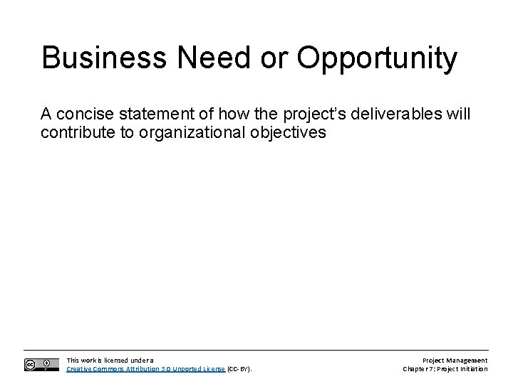 Business Need or Opportunity A concise statement of how the project’s deliverables will contribute