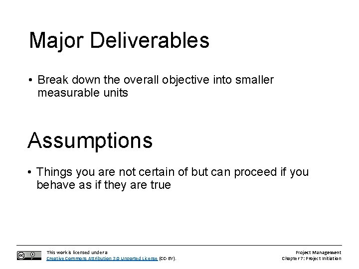 Major Deliverables • Break down the overall objective into smaller measurable units Assumptions •