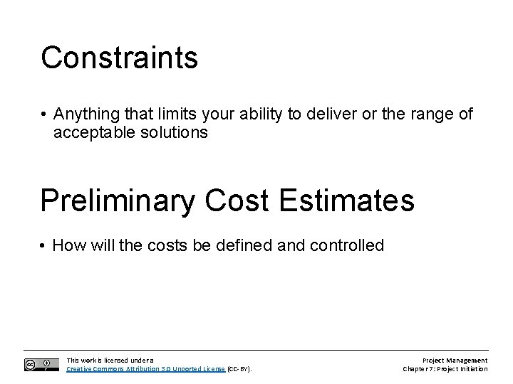 Constraints • Anything that limits your ability to deliver or the range of acceptable